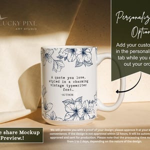 May include: A white ceramic mug featuring a dark blue line art floral pattern and the text: A quote you love, styled in a charming vintage typewriter font. -AUTHOR. The mug includes a handle on the right side and a customizable design area.
