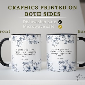 May include: A white ceramic mug with a black handle and rim, featuring a blue floral pattern and the text: A quote you love, styled in a charming vintage typewriter font. -AUTHOR. The mug is shown from the front and back, indicating graphics are printed on both sides.