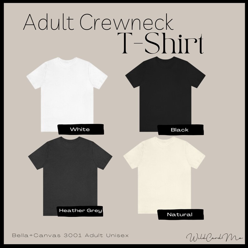 May include: Four crewneck t-shirts in different colors: white, black, heather grey, and natural. Bella+Canvas 3001 Adult Unisex. Wild Card Mo.