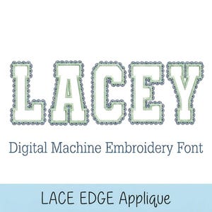 May include: The word "LACEY" in a white, block-style font with a lace edge design in green and blue. Below, the text reads "Digital Machine Embroidery Font" and "LACE EDGE Applique".