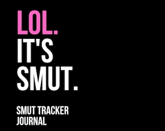 Smut Tracker - Journal - Digital Download with LOL It's Smut Cover | Book Lover Gift | Romance Reader