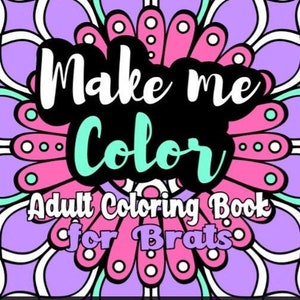 Könnte beinhalten: Ein Mandala-Design in Lila, Rosa und Grün mit dem Text "Make me Color Adult Coloring Book for Brats" und "PDF Digital Download".