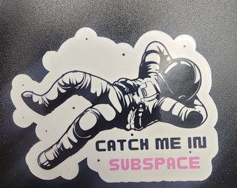 Catch Me in Subspace - Sticker | Glossy & Waterproof