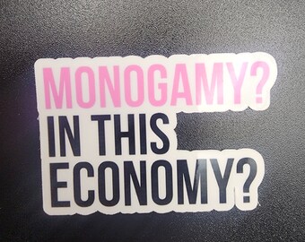 Monogamy? In this economy? | Glossy & Waterproof