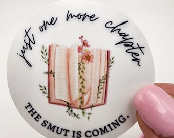 Just One More Chapter. The Smut is Coming.  | Sticker | Glossy & Waterproof