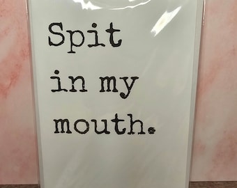 Spit in my mouth. | Alternative Lifestyles Greeting Card