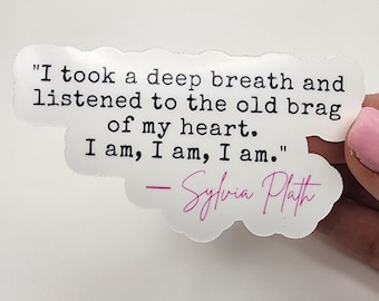 I Took a Deep Breath and Listened to the Old Brag of my Heart. I am. I am. I am. - Quote - Sticker | Glossy & Waterproof