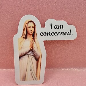 Concerned Mother Mary - Sticker | Laminated