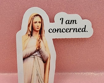 Concerned Mother Mary - Sticker | Laminated