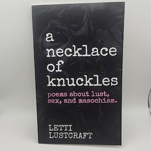 A Necklace of Knuckles - Poems About Lust, Sex, and Masochism by Letti Lustcraft