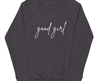 Unisex organic raglan sweatshirt - Good Girl