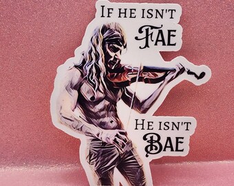 If He isn't Fae, He isn't Bae - Sticker | Laminated