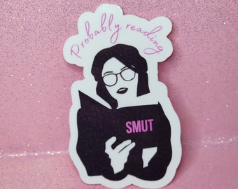 Probably Reading Smut - Sticker | Laminated | Book Lover Gift