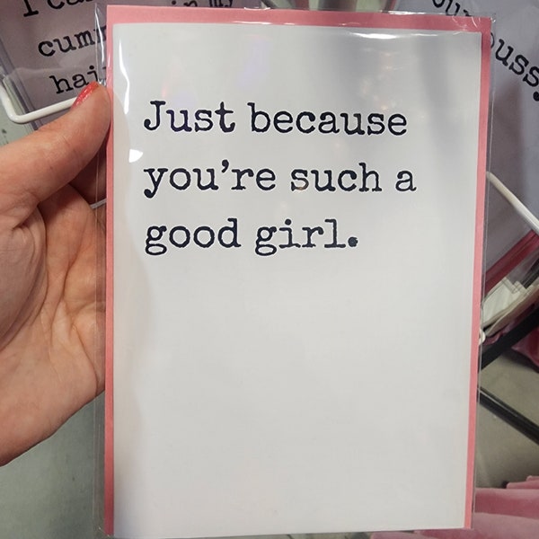 Just Because You're Such A Good Girl — Greeting Card for Alternative Lifestyles