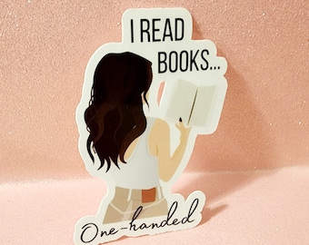 I Read Books One-Handed - Sticker | Laminated | Book Lover Gift