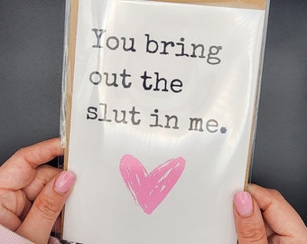 You Bring Out the Slut in Me — Greeting Card for Alternative Lifestyles