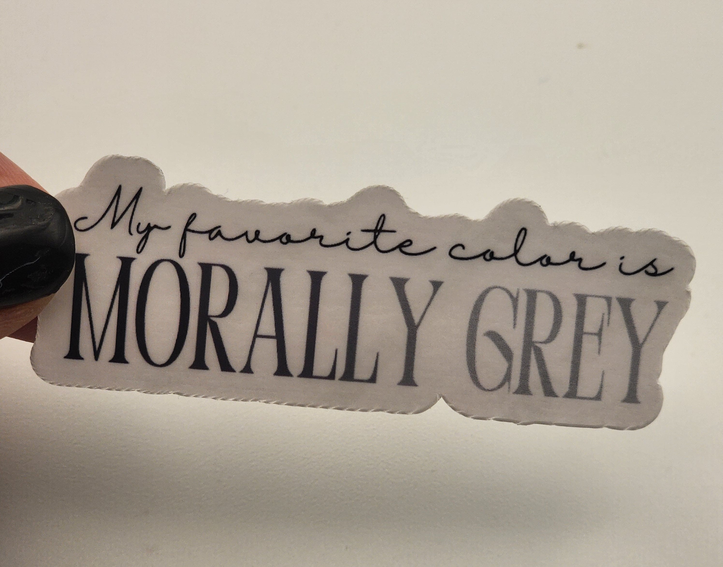 My Favorite Color is Morally Grey - Sticker