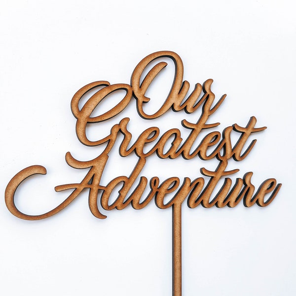DIGITAL DOWNLOAD - Our Greatest Adventure Cake Topper - Preset Design SVG File