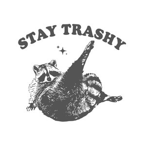 stay trashy svg, stay trashy png, stay trashy raccoon svg png