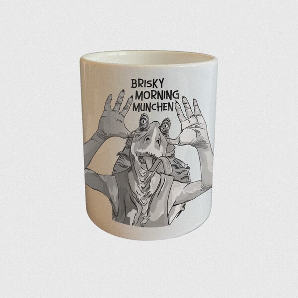 Brisky Morning Munchen Mug, Jar Jar Binks, Star Wars, Funny, Movie Quote, Novelty, Gift For Him or Her