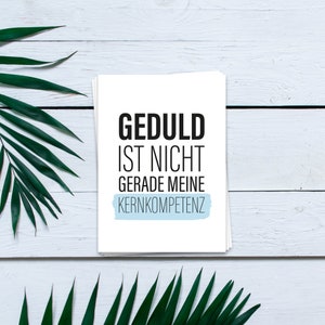 Postkarte Geduld ist nicht gerade meine Kernkompetenz | Sprüchekarten, lustige Karten, witzige Karten, Funcard, Grußkarten