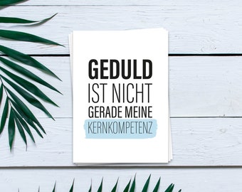 Postkarte Geduld ist nicht gerade meine Kernkompetenz | Sprüchekarten, lustige Karten, witzige Karten, Funcard, Grußkarten