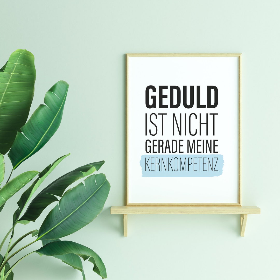 Poster Mit Sprüchen Geduld Ist Nicht Gerade Meine Kernkompetenz DIN A4