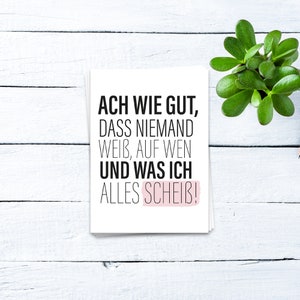 Postkarte Ach wie gut dass Niemand weiß, auf wen und was ich alles scheiß | Sprüchekarten, lustige Karten, witzige Karten, Funcard