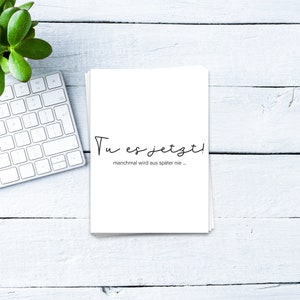 Postkarte Tu es jetzt, manchmal wird aus später nie | Mutmachkarte, positive vibes, Affirmationskarte, Sprüche zum Nachdenken, Grußkarte