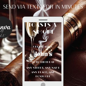 May include: A smartphone displays a birthday invitation with the text "TOASTS & SMOKE" and "John's 50th Birthday." A cigar and a glass of champagne are in the background. The image also includes the text "SEND VIA TEXT EDIT IN MINUTES" and "Canva self edit."