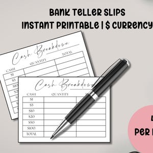 May include: Two white bank teller slips with a black pen on a light gray surface. The slips have a "Cash Breakdown" section with spaces for cash denominations and quantities. Text at the top reads "BANK TELLER SLIPS INSTANT PRINTABLE | $ CURRENCY". A pink circle says "4 PER PAGE".