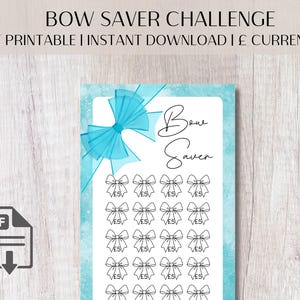 May include: A printable Bow Saver Challenge sheet with a teal bow graphic. The sheet features bow illustrations, each with "£5" written below. The words "Bow Saver" are written in cursive. The text "PDF Printable | Instant Download | £ Currency" is also visible.