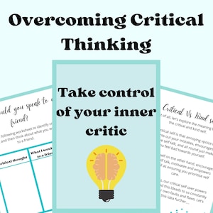 May include: A printable worksheet with a light blue background and the title "Overcoming Critical Thinking". The worksheet is designed to help people identify and challenge their critical thoughts. The worksheet includes a table with two columns: "Critical Thought" and "What I would say to a friend".