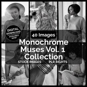 May include: A monochrome collage of six images of women. The text "40 Images Monochrome Muses Vol. 1 Collection" is displayed. Additional text includes "DIGITAL DOWNLOAD AVAILABLE NOW!" and "STOCK IMAGES PLR RIGHTS".