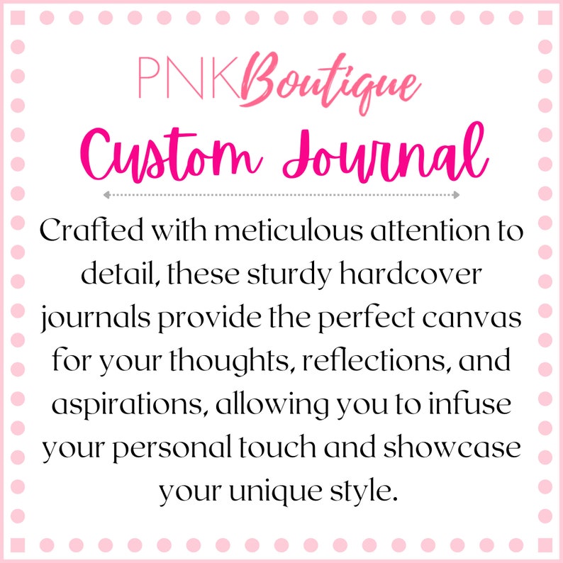 Pode incluir: Gr&aacute;fico rosa e branco com o texto "PNK Boutique Custom Journal". O texto descreve um di&aacute;rio elaborado com aten&ccedil;&atilde;o meticulosa aos detalhes, uma capa dura resistente e uma tela perfeita para pensamentos, reflex&otilde;es e aspira&ccedil;&otilde;es.