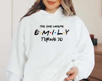 The One Where Name Turns Age Sweater, Custom Birthday Shirt, Personalized Friends Hoodie, Friends TV Show Hoodies, Long Sleeve Hoodie