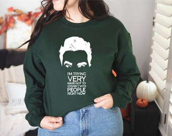 David I'm Trying Very Hard Not to Connect with People Right Now Sweater Sweatshirt