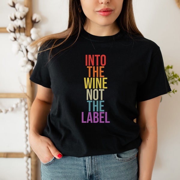 Into The Wine Not The Label T Shirt, Pride Shirt, Wine Not Label, David Rose Pride Event T shirts, Dan Levy Fans Gifts Idea