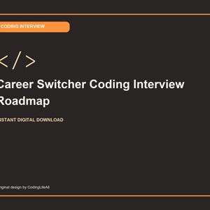 May include: A dark gray digital document with an orange border and header. It features the text CODING INTERVIEW, a code bracket symbol, the title Career Switcher Coding Interview Roadmap, the text INSTANT DIGITAL DOWNLOAD, and Original design by CodingLifeAll.
