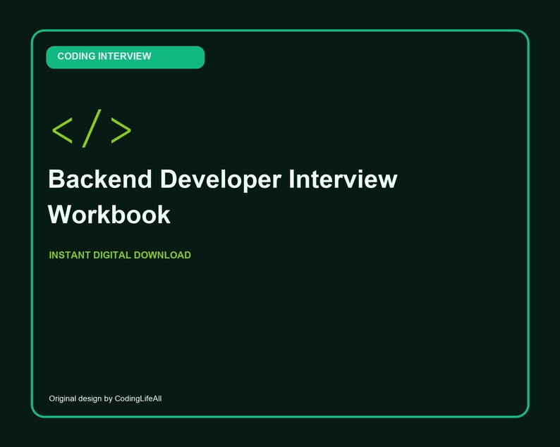 May include: A dark green digital workbook cover titled Coding Interview Backend Developer Interview Workbook with a lime green code bracket icon. The text includes Coding Interview, Instant Digital Download, and Original design by CodingLifeAll.