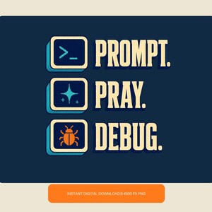 Prompt Pray Debug Print, Funny AI Programmer Wall Art (Digital Download)