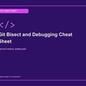 May include: A dark purple digital graphic with a light purple border featuring the text GIT CHEAT SHEET, a code bracket icon, the title Git Bisect and Debugging Cheat Sheet, the text INSTANT DIGITAL DOWNLOAD, and Original design by CodingLifeAll.