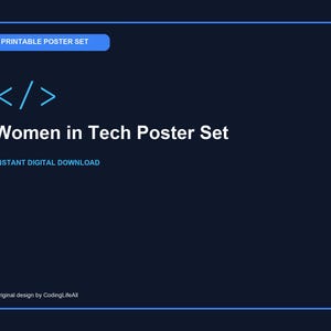 Pode incluir: Um conjunto de cartazes digitais azul-escuro com um ícone de parênteses de código azul-claro, o texto "PRINTABLE POSTER SET", "Women in Tech Poster Set", "INSTANT DIGITAL DOWNLOAD" e "Original design by CodingLifeAll" em fonte sem serifa.