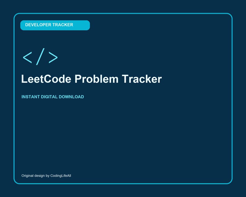 May include: A dark blue digital graphic with a light blue border featuring the text DEVELOPER TRACKER, a code bracket symbol, LeetCode Problem Tracker, INSTANT DIGITAL DOWNLOAD, and Original design by CodingLifeAll in white and light blue text.