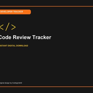Peut inclure: Un graphique numérique noir avec une bordure orange présentant le texte DEVELOPER TRACKER dans un encadré orange, un symbole de crochet de code jaune, le texte Code Review Tracker, le texte INSTANT DIGITAL DOWNLOAD et Original design by CodingLifeAll.