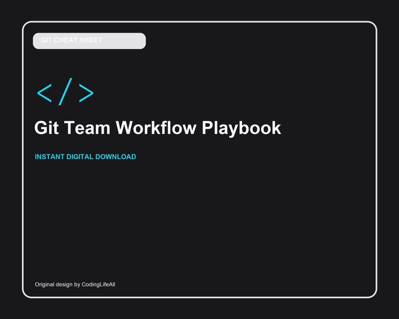 Może przedstawiać: Czarny dokument cyfrowy zatytułowany Git Team Workflow Playbook z białą ramką. Zawiera jasnoniebieską ikonę nawiasu kodu, tekst GIT CHEAT SHEET w białym kształcie pigułki oraz tekst INSTANT DIGITAL DOWNLOAD w kolorze jasnoniebieskim.