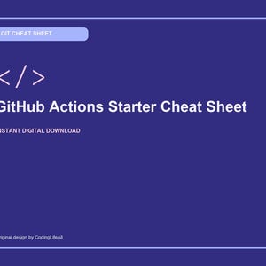 Op de afbeelding: Een donkerblauwe rechthoekige digitale afbeelding met witte tekst die GIT CHEAT SHEET, GitHub Actions Starter Cheat Sheet, INSTANT DIGITAL DOWNLOAD en Original design by CodingLifeAll leest, met een wit code-haakje icoon.