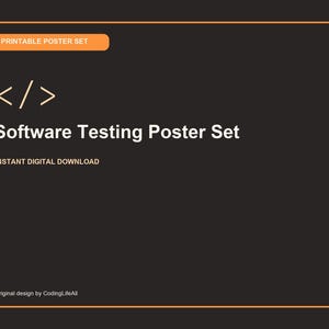 Peut inclure: Une affiche rectangulaire gris foncé avec une bordure orange. Elle présente une étiquette orange marquée PRINTABLE POSTER SET, un symbole de crochet de code, le texte Software Testing Poster Set, le texte INSTANT DIGITAL DOWNLOAD et Original design by CodingLifeAll.