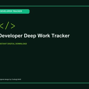 May include: A dark green digital graphic with a light green border featuring the text Developer Tracker, a code bracket symbol, the title Developer Deep Work Tracker, the text Instant Digital Download, and the text Original design by CodingLifeAll.