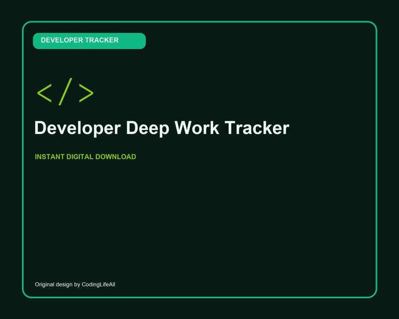 Peut inclure: Un graphique num&eacute;rique vert fonc&eacute; avec une bordure vert clair affichant le texte Developer Tracker, un symbole de crochet de code, le titre Developer Deep Work Tracker, le texte Instant Digital Download et Original design by CodingLifeAll.